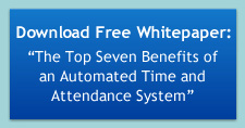 Free Whitepaper: The Top Seven Benefits of an Automated Time and Attendance System