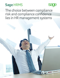 The Choice Between Compliance Risk and Compliance Confidence Lies in HR Management Systems